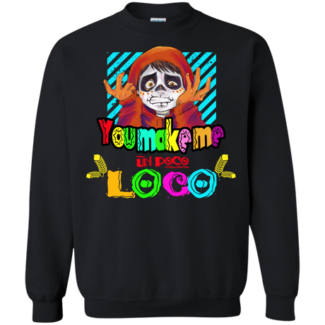 Sweatshirts Black / S You Make Me Un Poco Loco Crewneck Sweatshirt