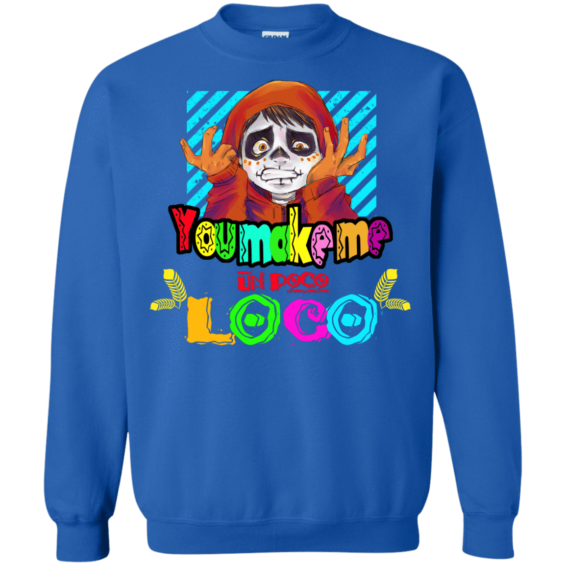 Sweatshirts Royal / S You Make Me Un Poco Loco Crewneck Sweatshirt
