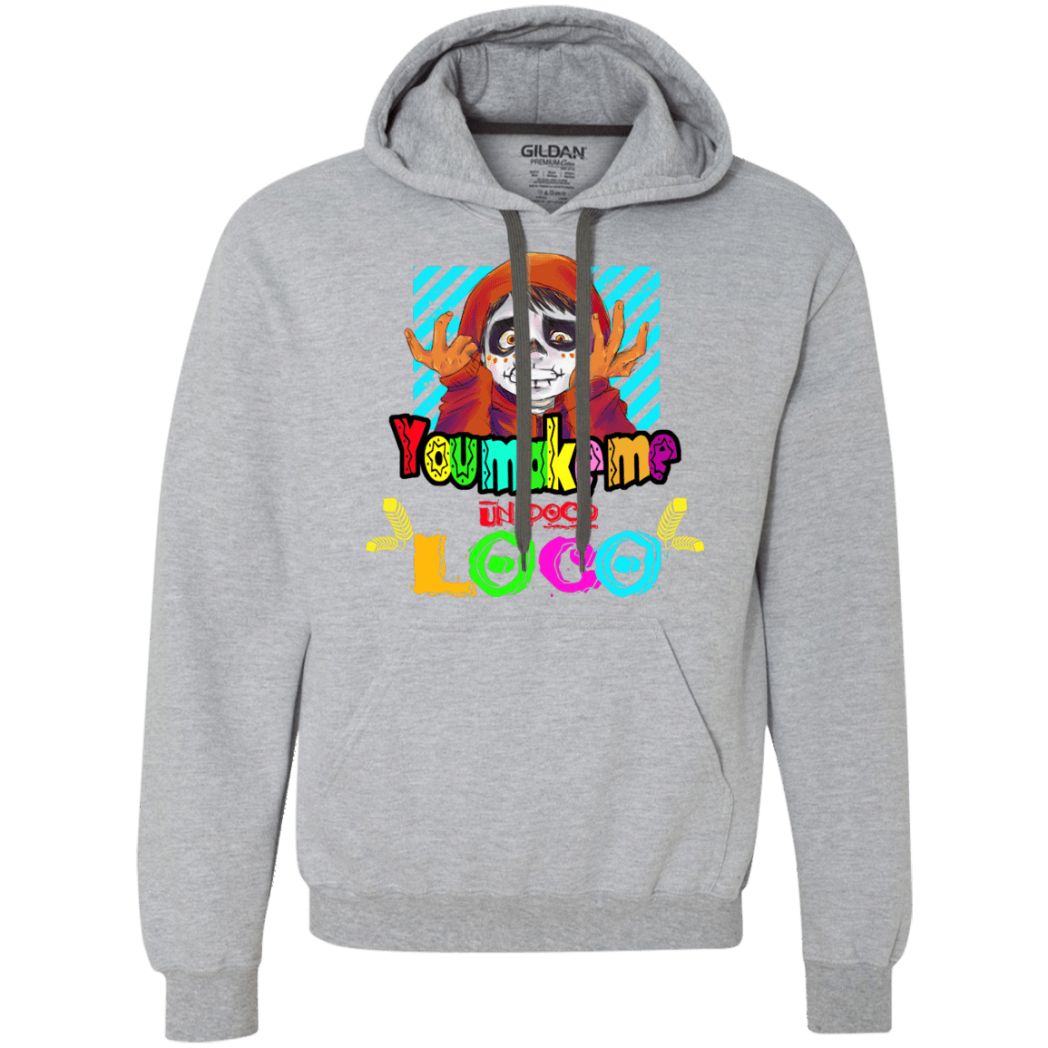 Sweatshirts Sport Grey / S You Make Me Un Poco Loco Premium Fleece Hoodie