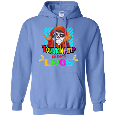 Sweatshirts Carolina Blue / S You Make Me Un Poco Loco Pullover Hoodie