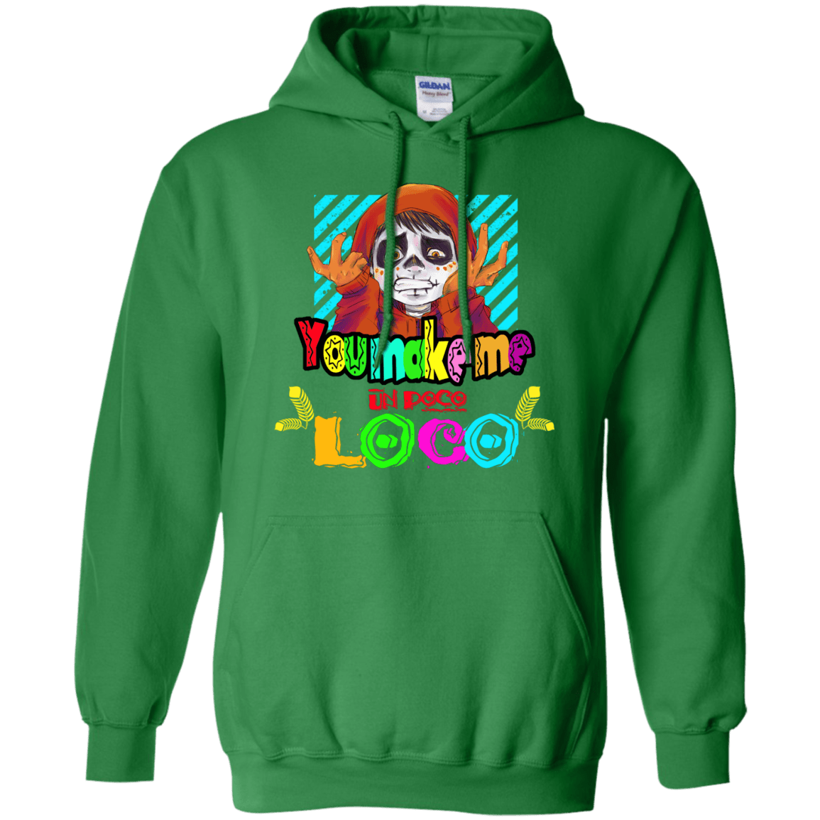Sweatshirts Irish Green / S You Make Me Un Poco Loco Pullover Hoodie