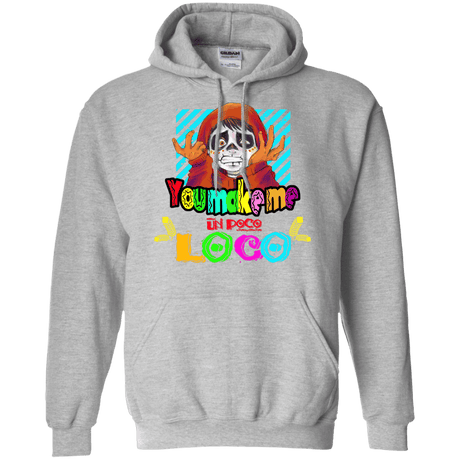 Sweatshirts Sport Grey / S You Make Me Un Poco Loco Pullover Hoodie