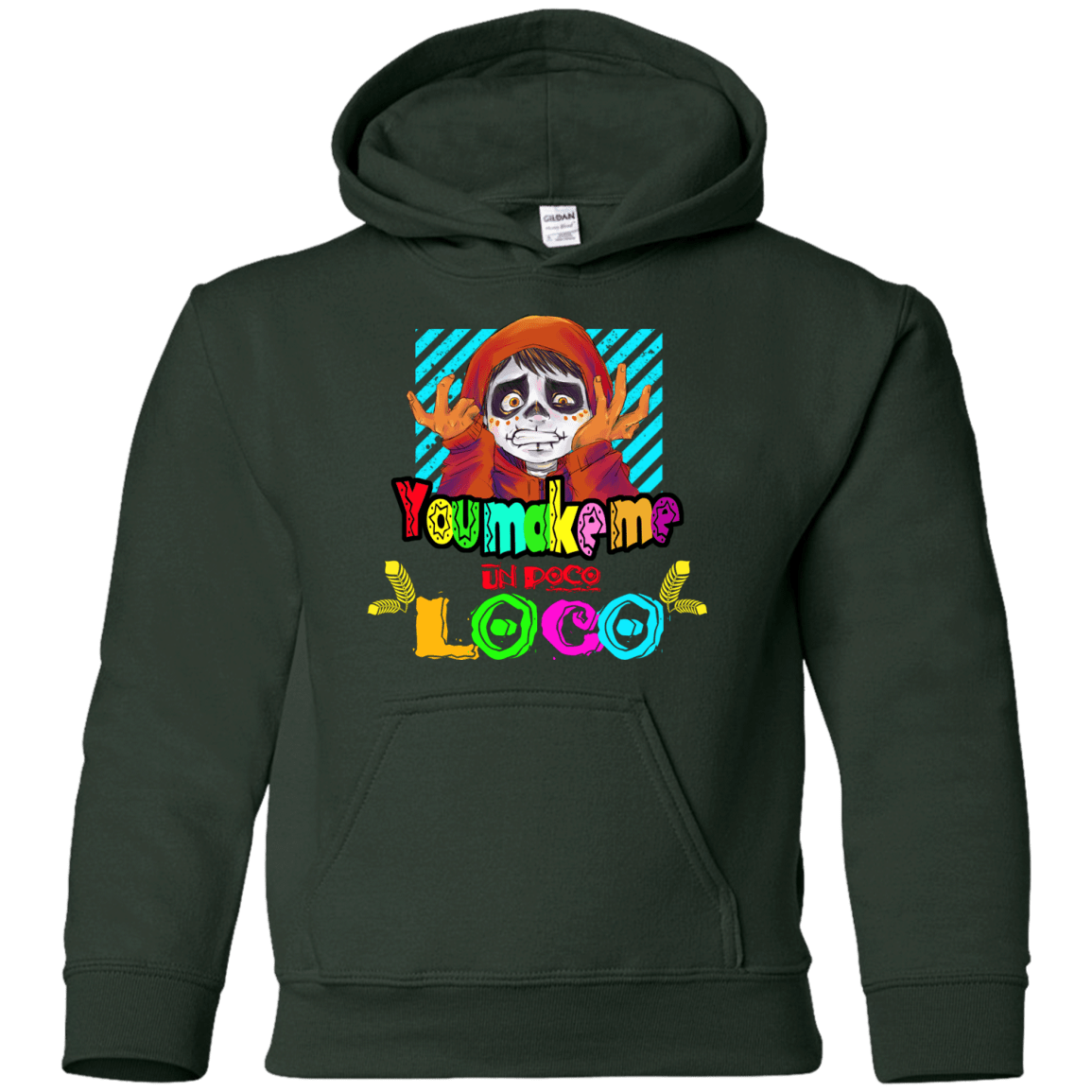 Sweatshirts Forest Green / YS You Make Me Un Poco Loco Youth Hoodie