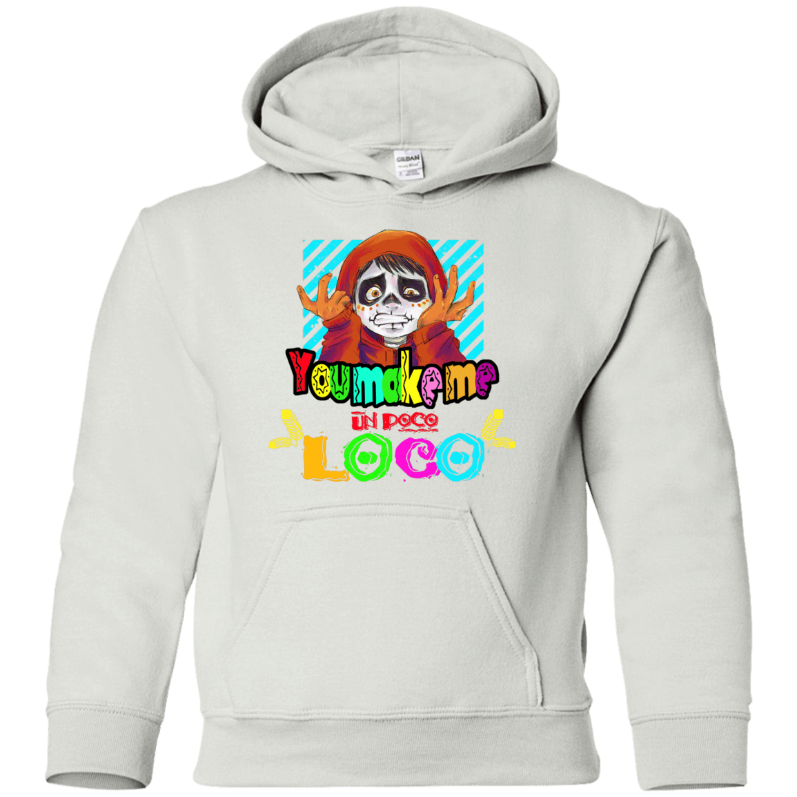 Sweatshirts White / YS You Make Me Un Poco Loco Youth Hoodie