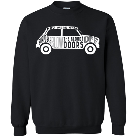 Sweatshirts Black / Small You Were Only Supposed To Blow The Bloody Doors Off Crewneck Sweatshirt