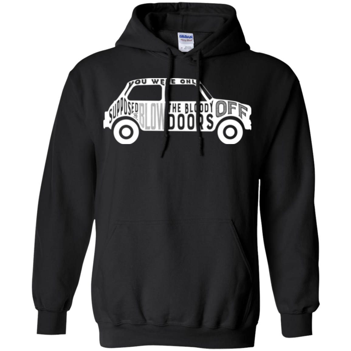 Sweatshirts Black / Small You Were Only Supposed To Blow The Bloody Doors Off Pullover Hoodie