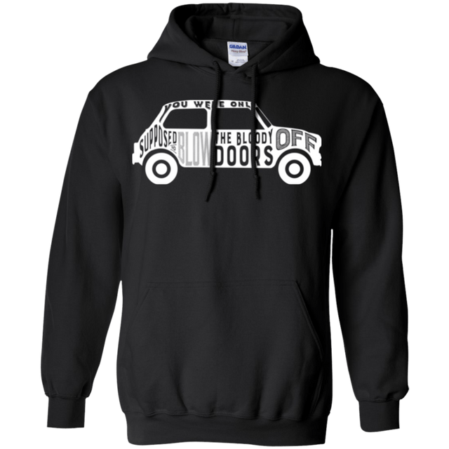 Sweatshirts Black / Small You Were Only Supposed To Blow The Bloody Doors Off Pullover Hoodie