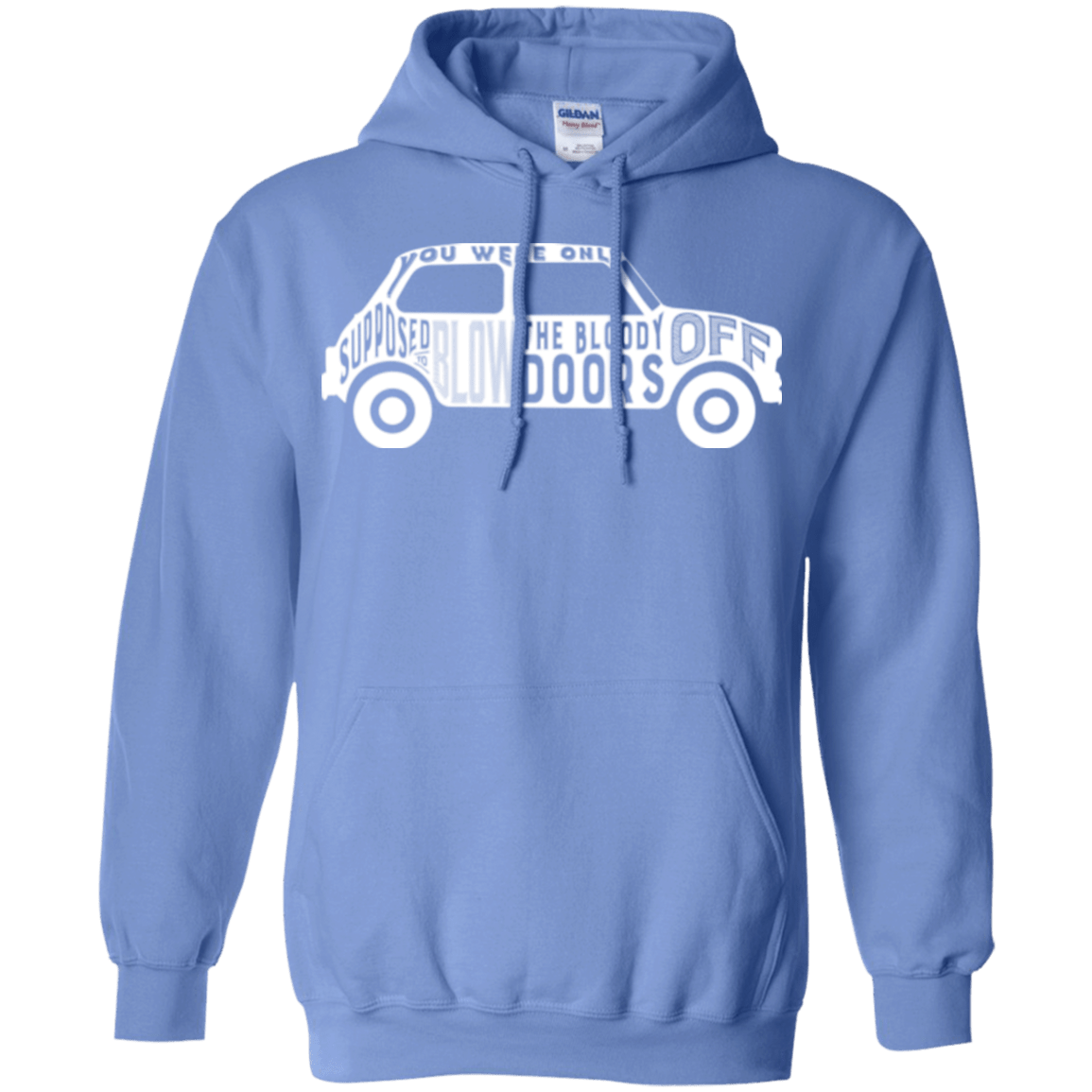 Sweatshirts Carolina Blue / Small You Were Only Supposed To Blow The Bloody Doors Off Pullover Hoodie