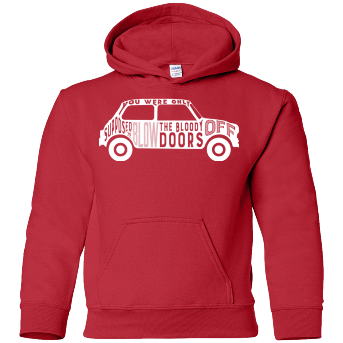 Sweatshirts Red / YS You Were Only Supposed To Blow The Bloody Doors Off Youth Hoodie