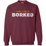 Sweatshirts Maroon / Small Your Code Is Borked Crewneck Sweatshirt