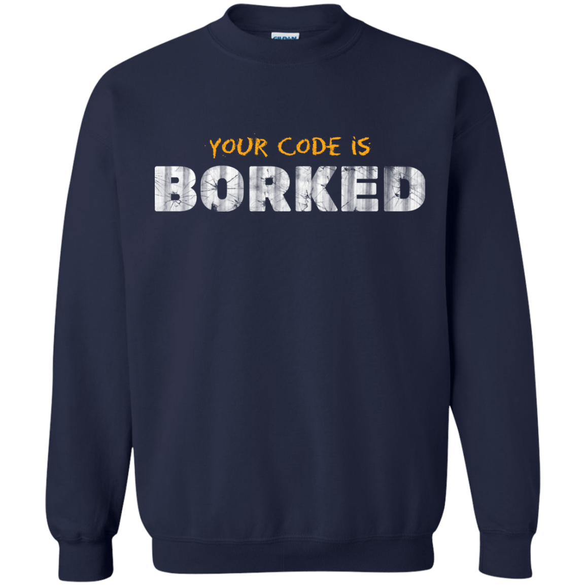 Sweatshirts Navy / Small Your Code Is Borked Crewneck Sweatshirt