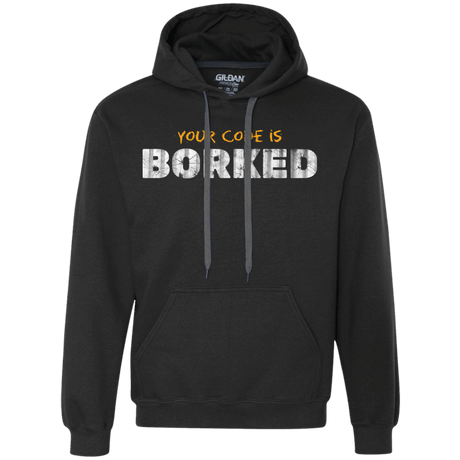 Sweatshirts Black / Small Your Code Is Borked Premium Fleece Hoodie