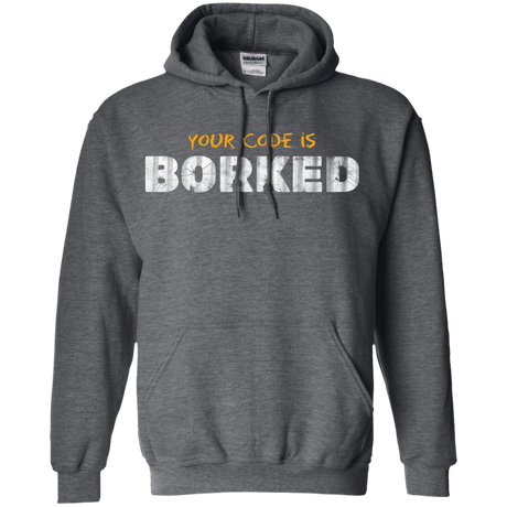 Sweatshirts Dark Heather / Small Your Code Is Borked Pullover Hoodie
