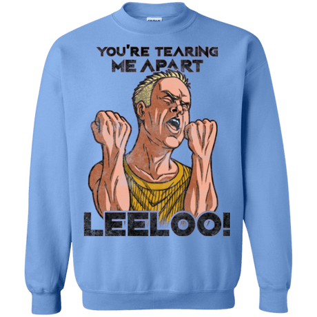 Sweatshirts Carolina Blue / Small Youre Tearing Me Apart Leeloo Crewneck Sweatshirt