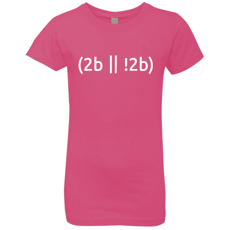 T-Shirts Hot Pink / YXS 2b Or Not 2b Girls Premium T-Shirt