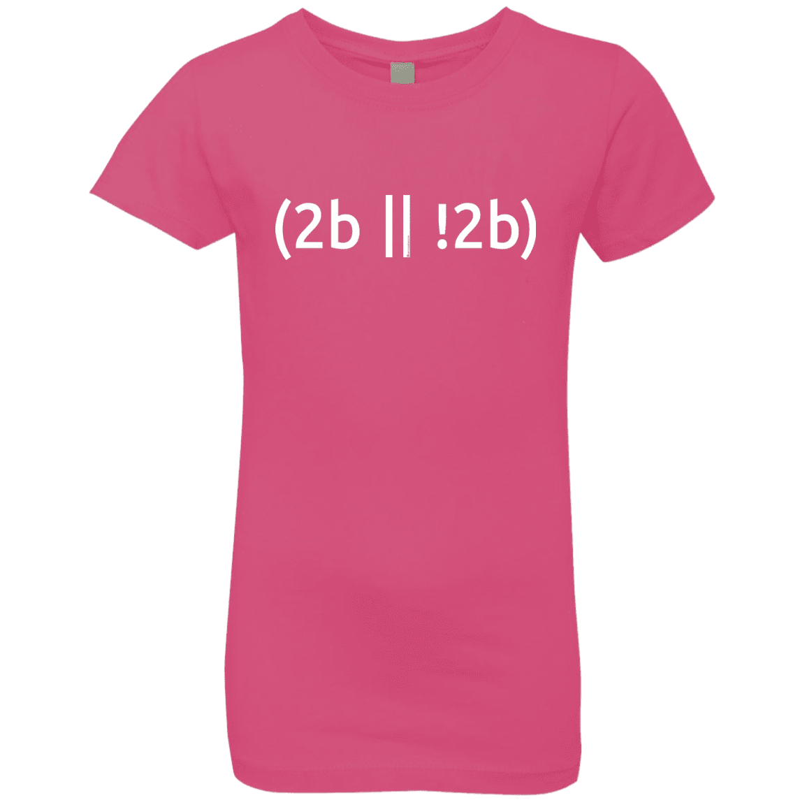 T-Shirts Hot Pink / YXS 2b Or Not 2b Girls Premium T-Shirt