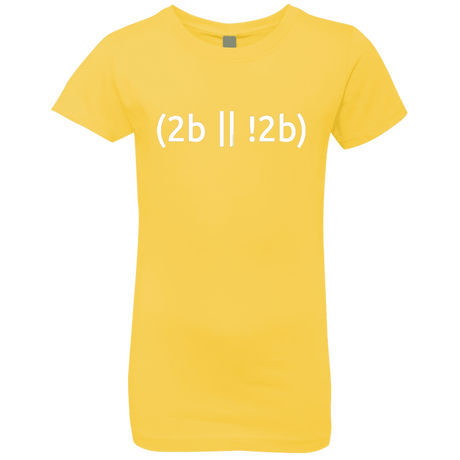 T-Shirts Vibrant Yellow / YXS 2b Or Not 2b Girls Premium T-Shirt