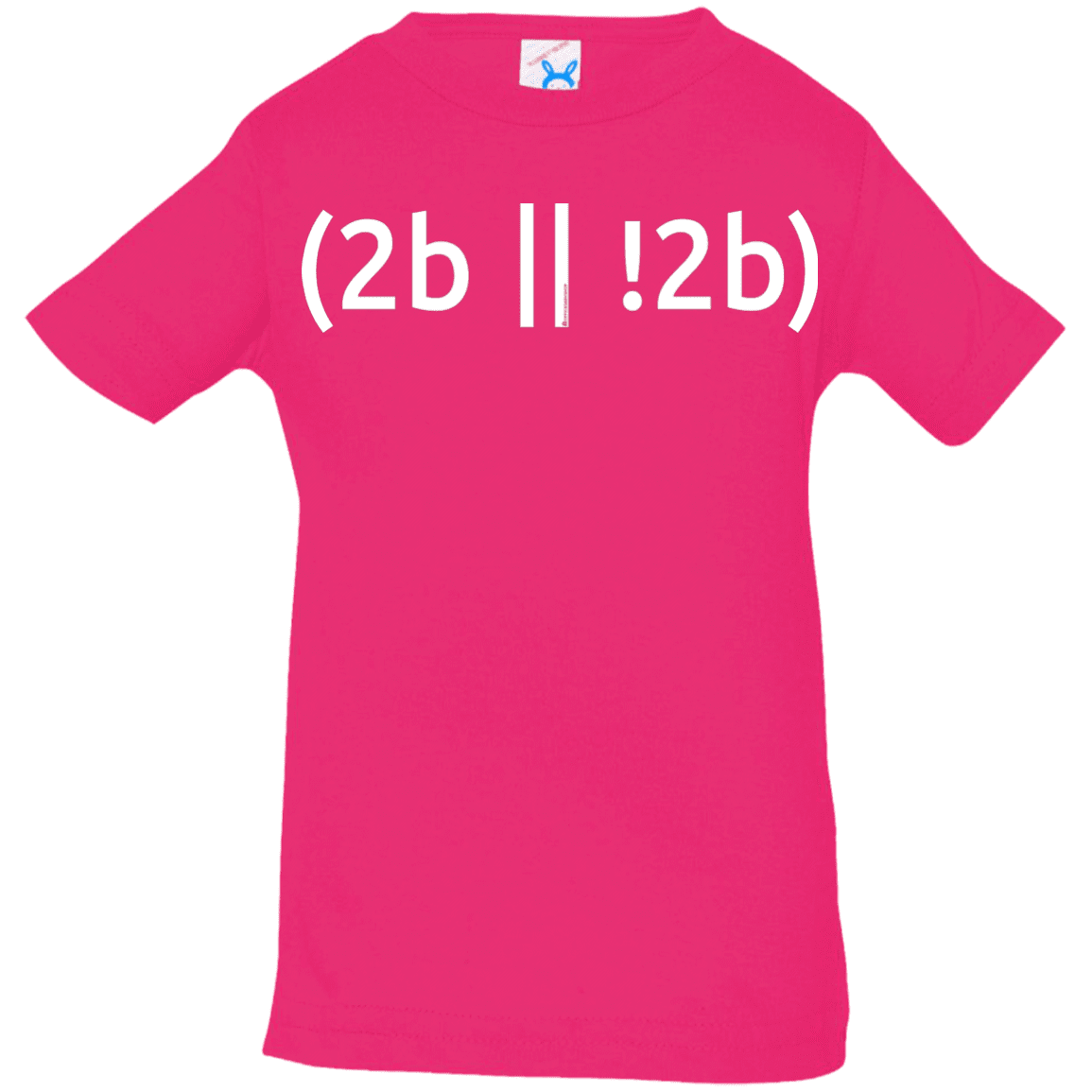 T-Shirts Hot Pink / 6 Months 2b Or Not 2b Infant Premium T-Shirt