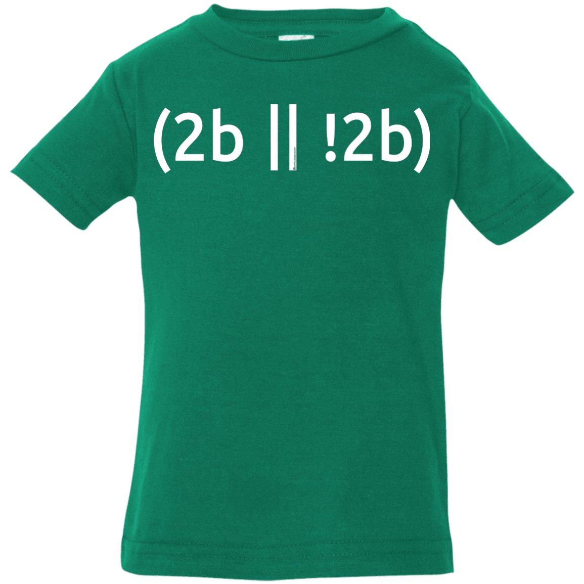 T-Shirts Kelly / 6 Months 2b Or Not 2b Infant Premium T-Shirt