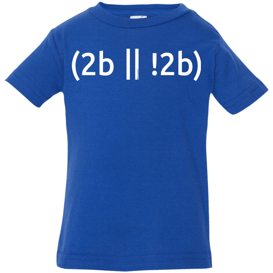 T-Shirts Royal / 6 Months 2b Or Not 2b Infant Premium T-Shirt