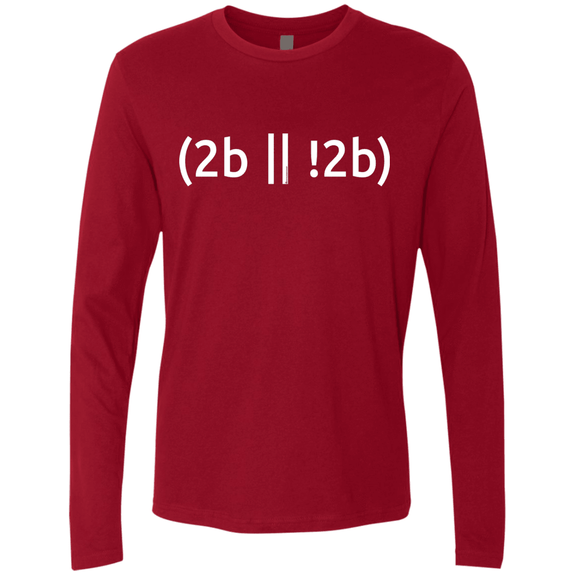 T-Shirts Cardinal / Small 2b Or Not 2b Men's Premium Long Sleeve