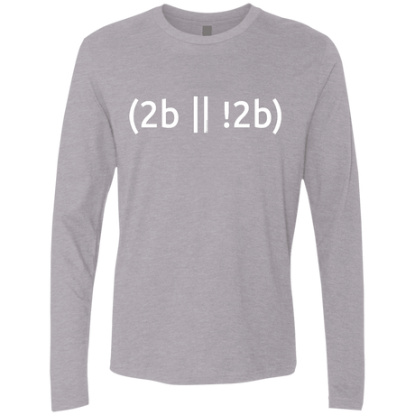 T-Shirts Heather Grey / Small 2b Or Not 2b Men's Premium Long Sleeve
