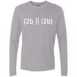 T-Shirts Heather Grey / Small 2b Or Not 2b Men's Premium Long Sleeve