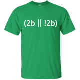 T-Shirts Irish Green / Small 2b Or Not 2b T-Shirt