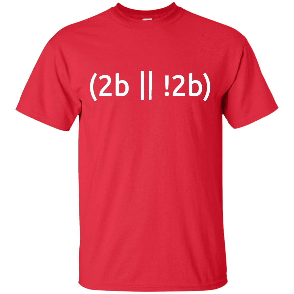 T-Shirts Red / Small 2b Or Not 2b T-Shirt