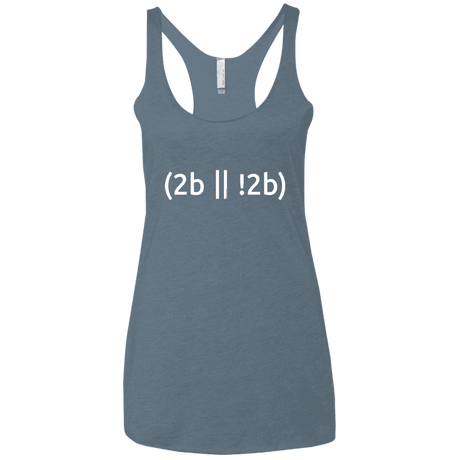 T-Shirts Indigo / X-Small 2b Or Not 2b Women's Triblend Racerback Tank