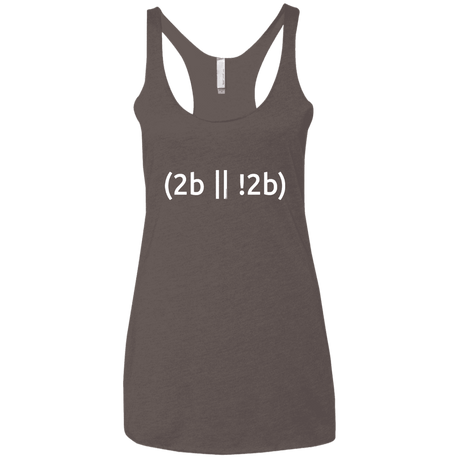 T-Shirts Macchiato / X-Small 2b Or Not 2b Women's Triblend Racerback Tank