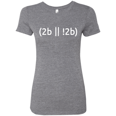 T-Shirts Premium Heather / Small 2b Or Not 2b Women's Triblend T-Shirt
