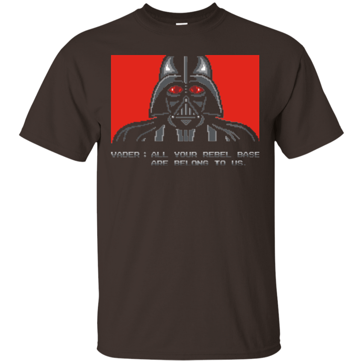 T-Shirts Dark Chocolate / Small All your rebel base are belongs to us T-Shirt