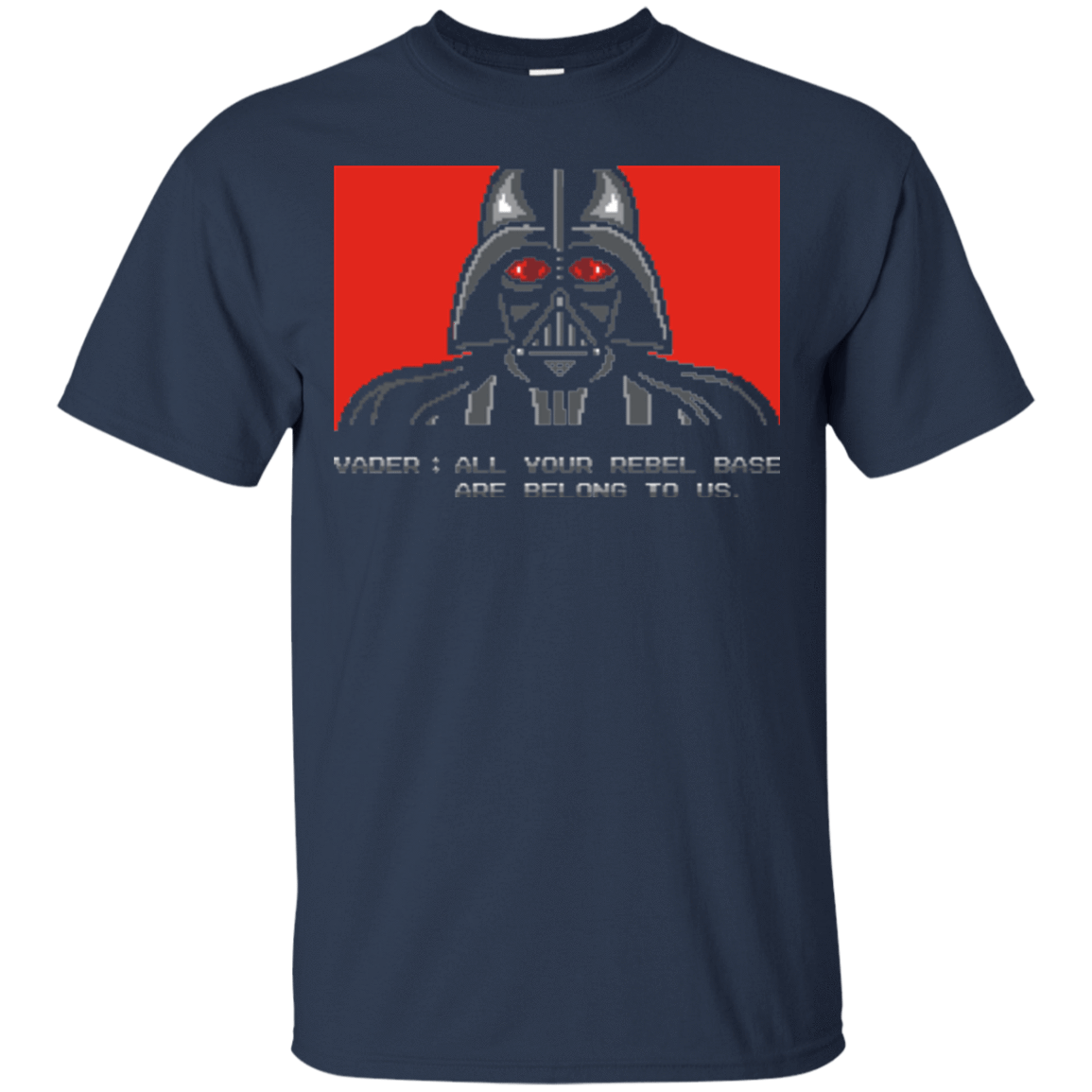 T-Shirts Navy / Small All your rebel base are belongs to us T-Shirt