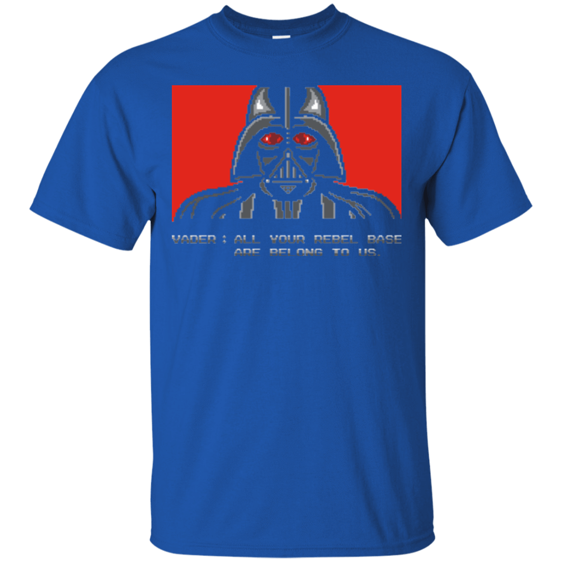 T-Shirts Royal / Small All your rebel base are belongs to us T-Shirt