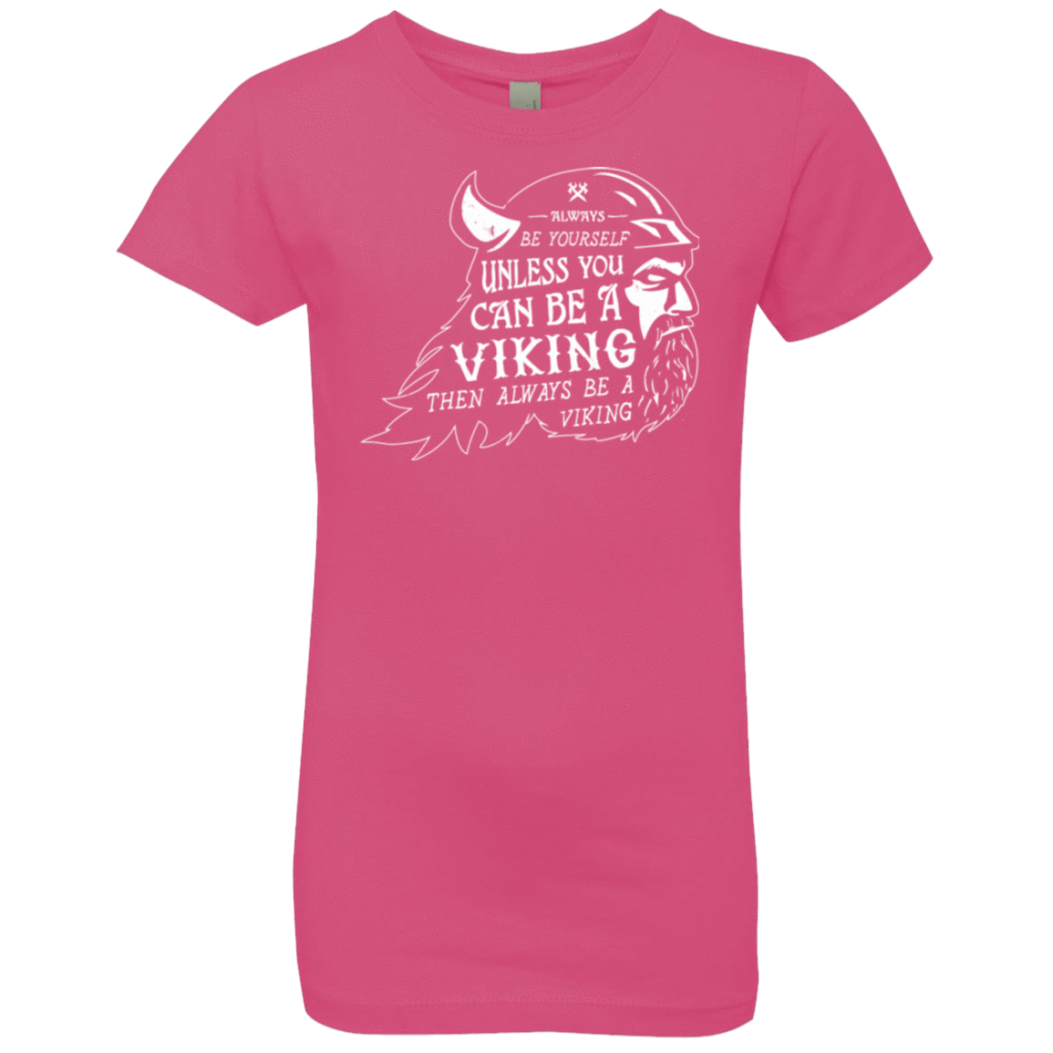 T-Shirts Hot Pink / YXS Always Be a Viking Girls Premium T-Shirt