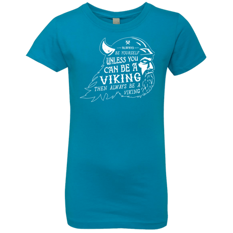 T-Shirts Turquoise / YXS Always Be a Viking Girls Premium T-Shirt