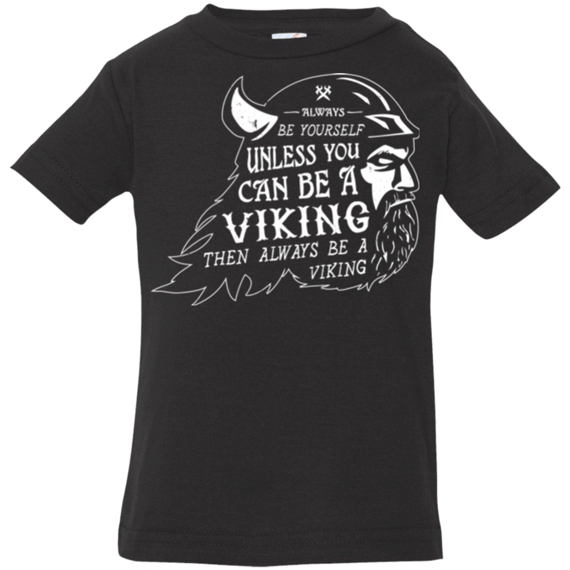 T-Shirts Black / 6 Months Always Be a Viking Infant Premium T-Shirt