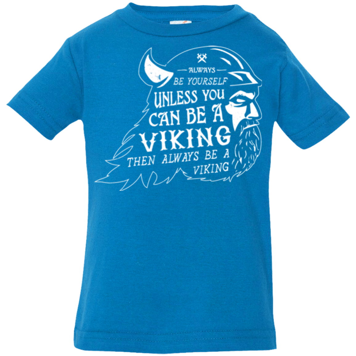 T-Shirts Cobalt / 6 Months Always Be a Viking Infant Premium T-Shirt