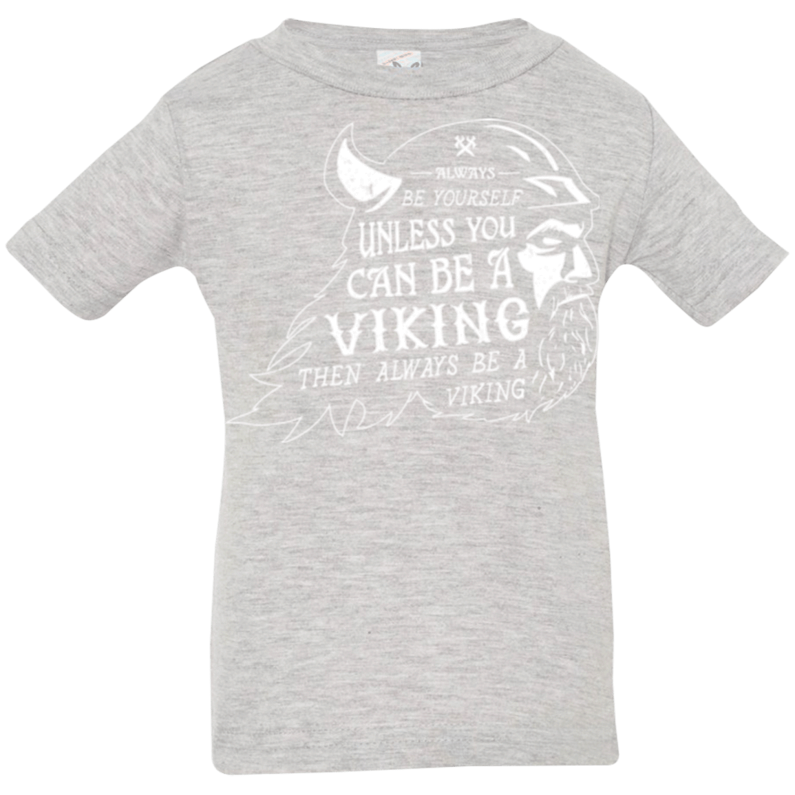 T-Shirts Heather / 6 Months Always Be a Viking Infant Premium T-Shirt