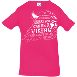 T-Shirts Hot Pink / 6 Months Always Be a Viking Infant Premium T-Shirt