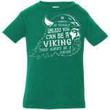 T-Shirts Kelly / 6 Months Always Be a Viking Infant Premium T-Shirt