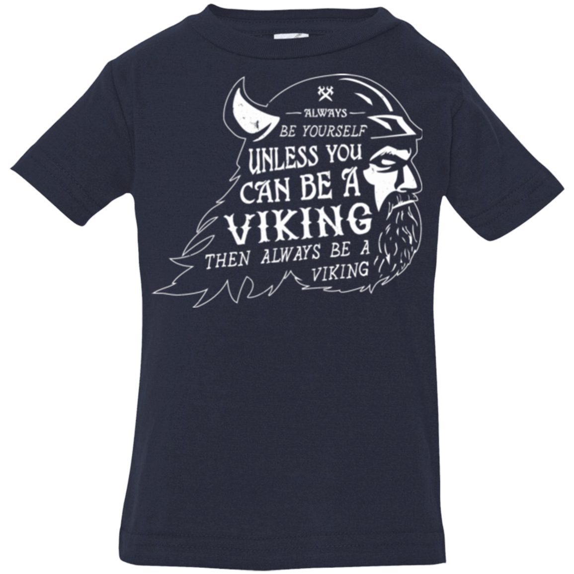 T-Shirts Navy / 6 Months Always Be a Viking Infant Premium T-Shirt