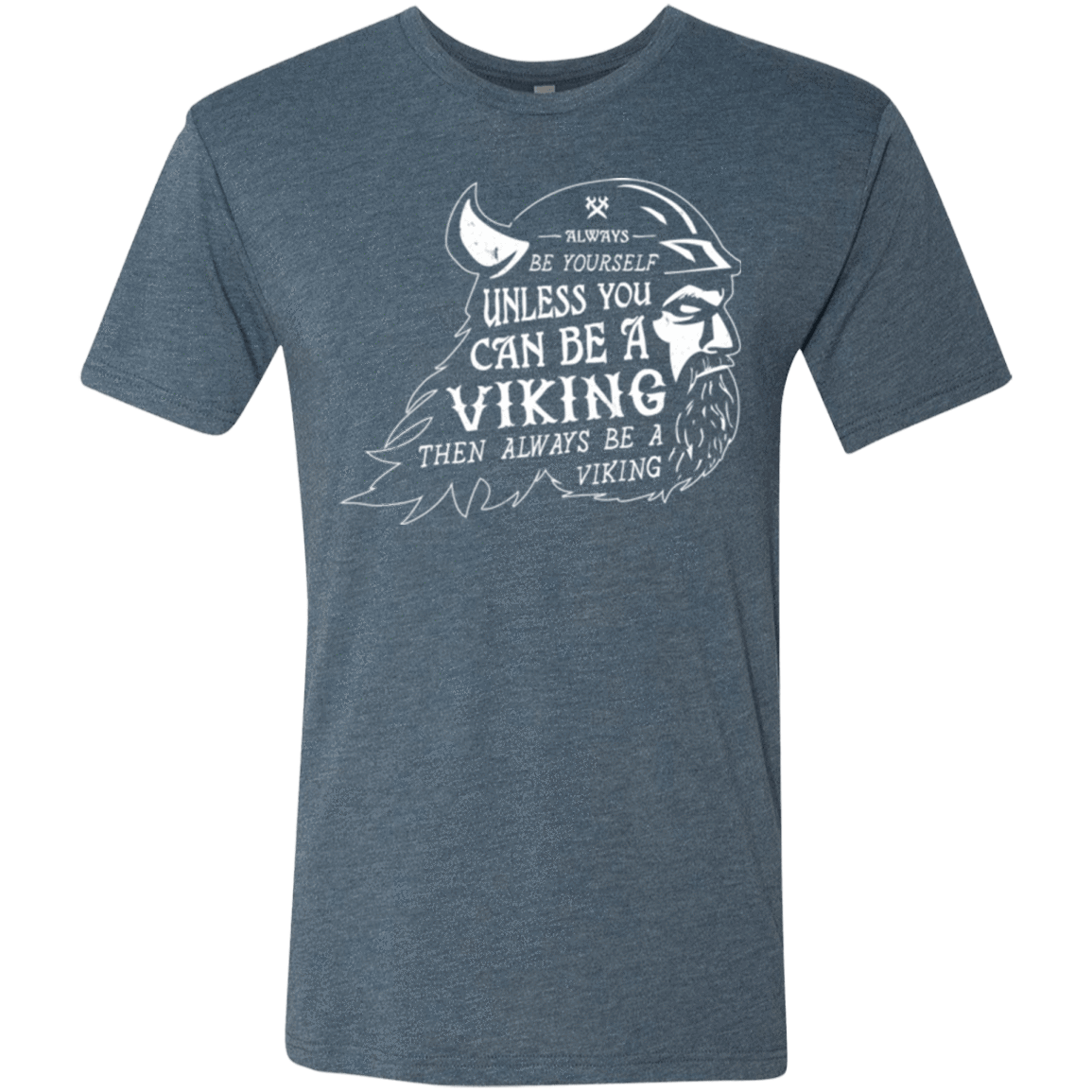 T-Shirts Indigo / Small Always Be a Viking Men's Triblend T-Shirt