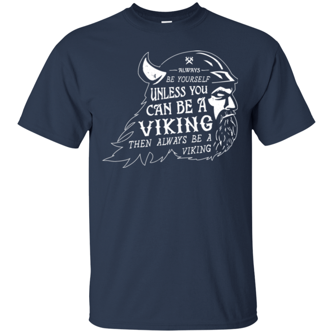 T-Shirts Navy / Small Always Be a Viking T-Shirt