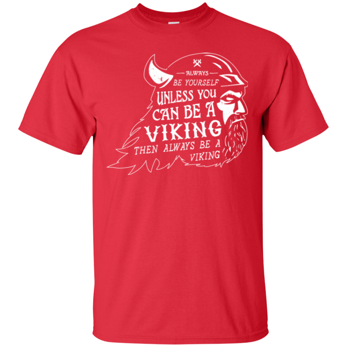 T-Shirts Red / Small Always Be a Viking T-Shirt