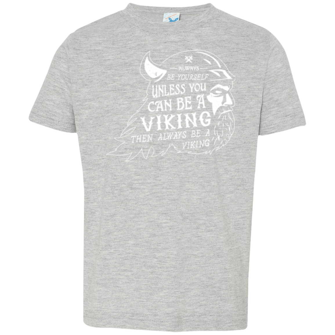 T-Shirts Heather / 2T Always Be a Viking Toddler Premium T-Shirt