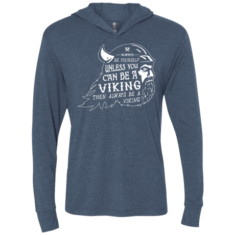 T-Shirts Indigo / X-Small Always Be a Viking Triblend Long Sleeve Hoodie Tee