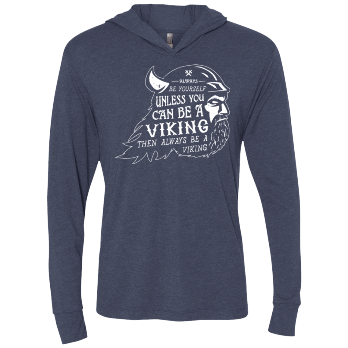 T-Shirts Vintage Navy / X-Small Always Be a Viking Triblend Long Sleeve Hoodie Tee
