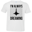 T-Shirts White / 2T Always dreaming Toddler Premium T-Shirt